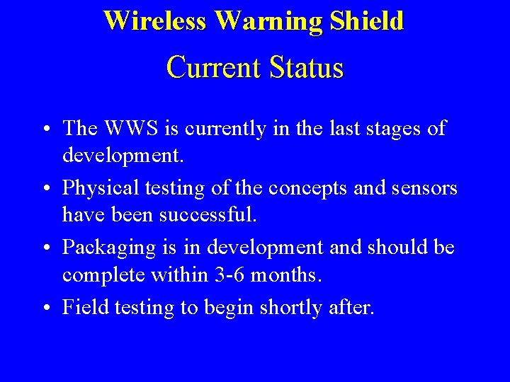 Wireless Warning Shield Current Status • The WWS is currently in the last stages