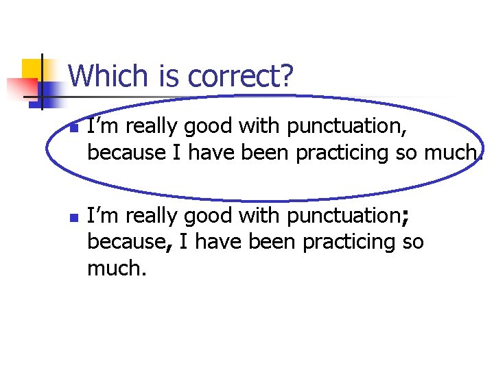 Which is correct? n n I’m really good with punctuation, because I have been