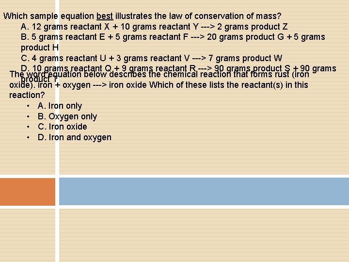 Which sample equation best illustrates the law of conservation of mass? A. 12 grams
