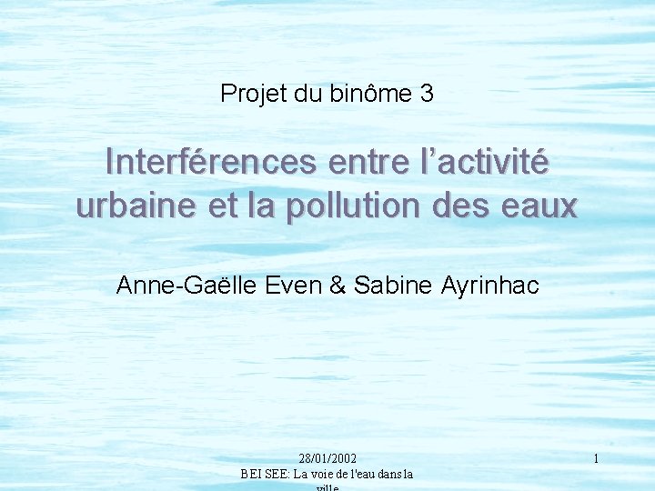 Projet du binôme 3 Interférences entre l’activité urbaine et la pollution des eaux Anne-Gaëlle