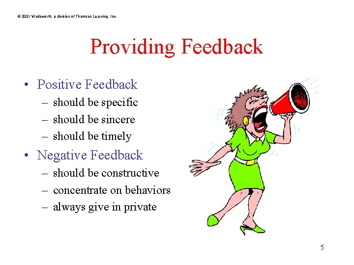 © 2001 Wadsworth, a division of Thomson Learning, Inc Providing Feedback • Positive Feedback