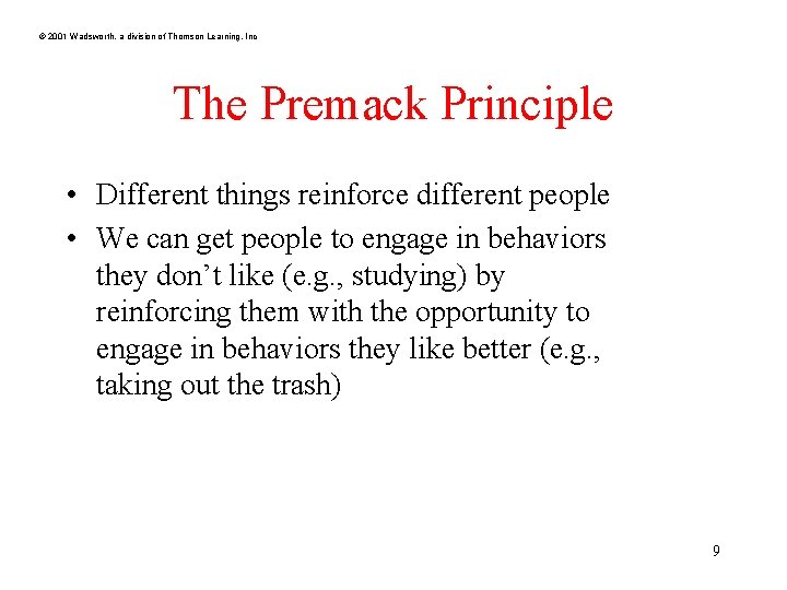 © 2001 Wadsworth, a division of Thomson Learning, Inc The Premack Principle • Different