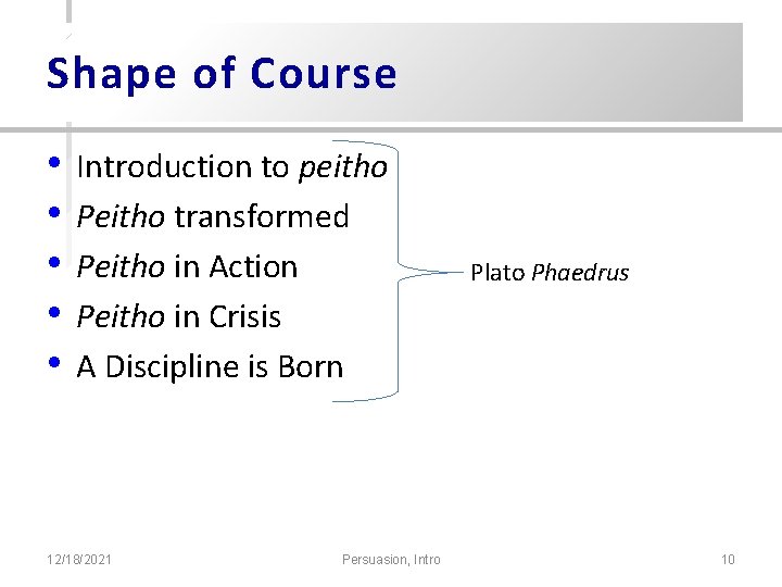 Shape of Course • • • Introduction to peitho Peitho transformed Peitho in Action Shape of Course • • • Introduction to peitho Peitho transformed Peitho in Action