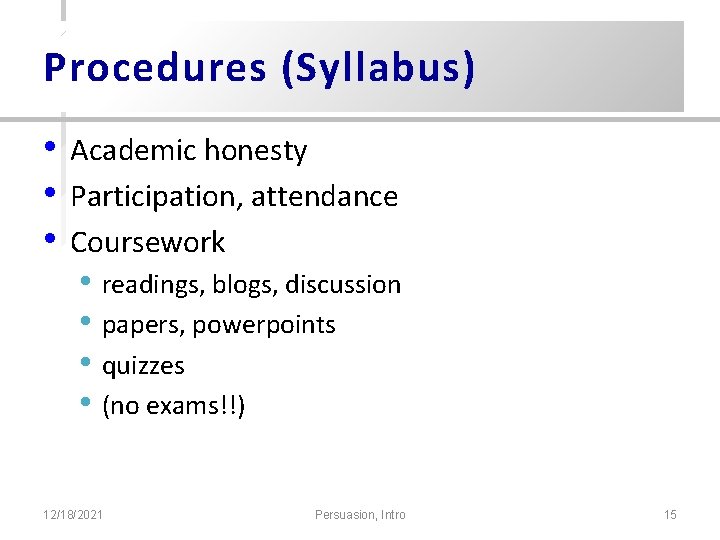 Procedures (Syllabus) • • • Academic honesty Participation, attendance Coursework • readings, blogs, discussion Procedures (Syllabus) • • • Academic honesty Participation, attendance Coursework • readings, blogs, discussion