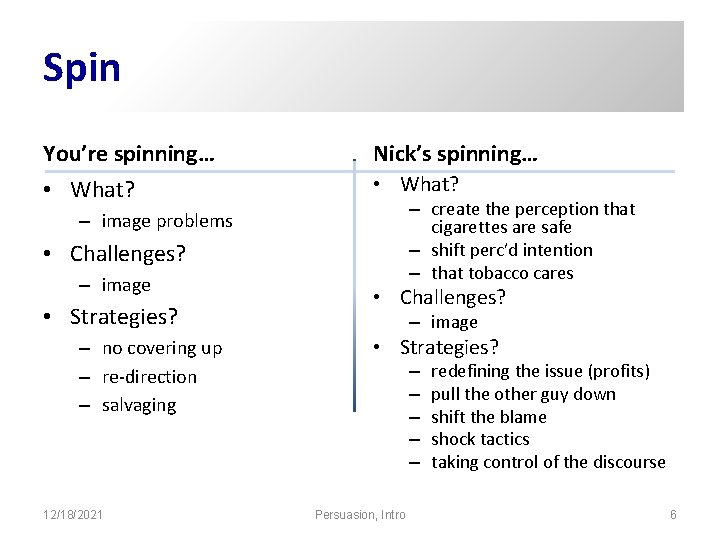 Spin You’re spinning… Nick’s spinning… • What? – create the perception that cigarettes are Spin You’re spinning… Nick’s spinning… • What? – create the perception that cigarettes are