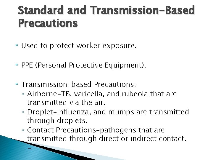 Standard and Transmission-Based Precautions Used to protect worker exposure. PPE (Personal Protective Equipment). Transmission-based