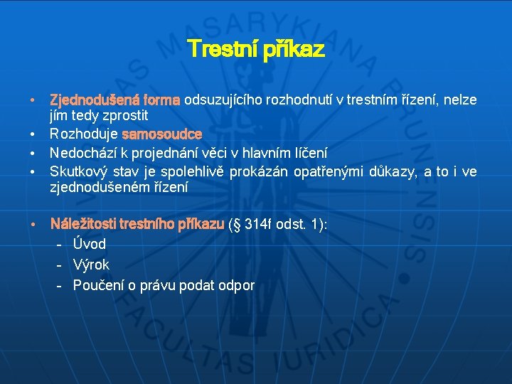 Trestní příkaz • Zjednodušená forma odsuzujícího rozhodnutí v trestním řízení, nelze jím tedy zprostit