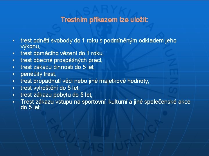 Trestním příkazem lze uložit: • trest odnětí svobody do 1 roku s podmíněným odkladem