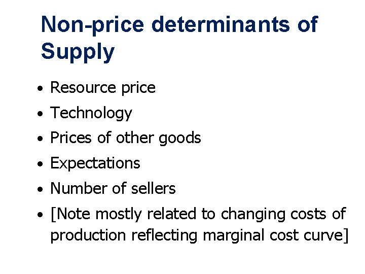 Non-price determinants of Supply • Resource price • Technology • Prices of other goods