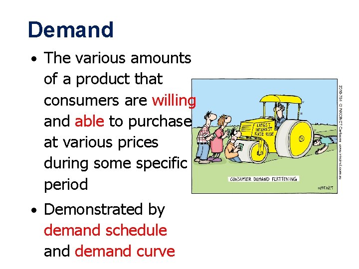 Demand • The various amounts of a product that consumers are willing and able
