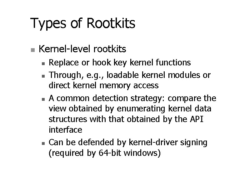 Types of Rootkits n Kernel-level rootkits n n Replace or hook key kernel functions