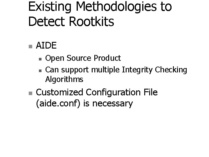 Existing Methodologies to Detect Rootkits n AIDE n n n Open Source Product Can