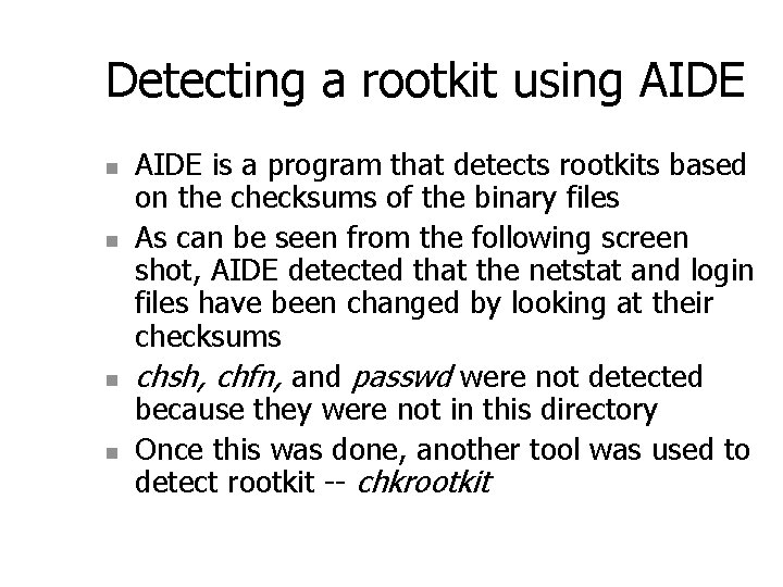 Detecting a rootkit using AIDE n n AIDE is a program that detects rootkits