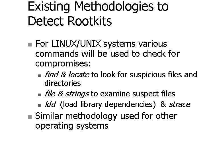 Existing Methodologies to Detect Rootkits n For LINUX/UNIX systems various commands will be used
