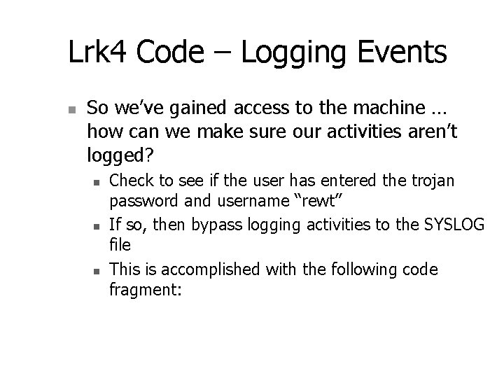 Lrk 4 Code – Logging Events n So we’ve gained access to the machine Lrk 4 Code – Logging Events n So we’ve gained access to the machine