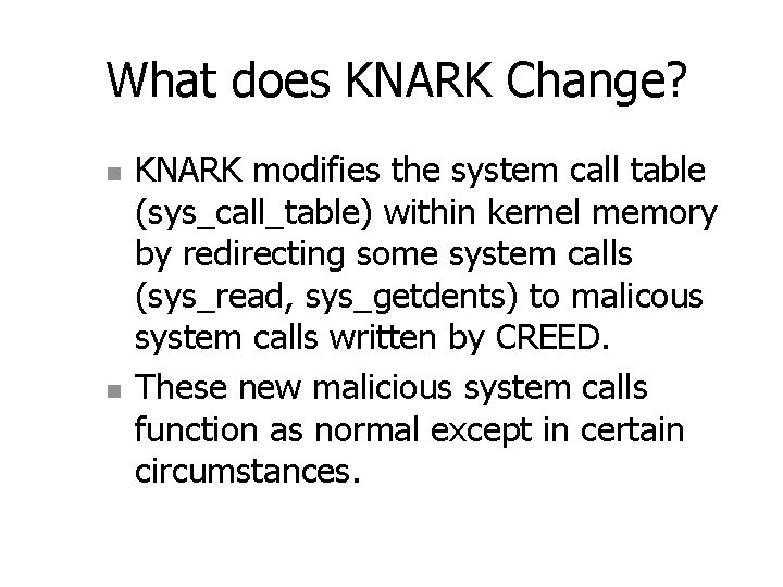 What does KNARK Change? n n KNARK modifies the system call table (sys_call_table) within What does KNARK Change? n n KNARK modifies the system call table (sys_call_table) within