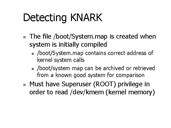 Detecting KNARK n The file /boot/System. map is created when system is initially compiled