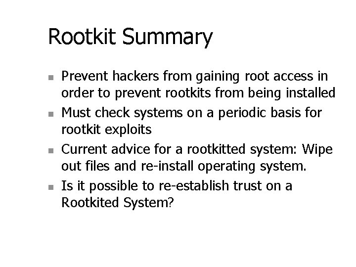Rootkit Summary n n Prevent hackers from gaining root access in order to prevent Rootkit Summary n n Prevent hackers from gaining root access in order to prevent