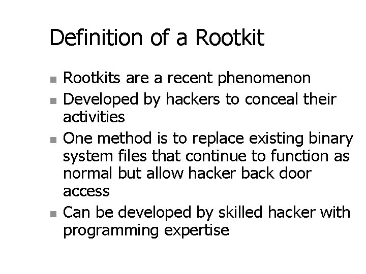 Definition of a Rootkit n n Rootkits are a recent phenomenon Developed by hackers