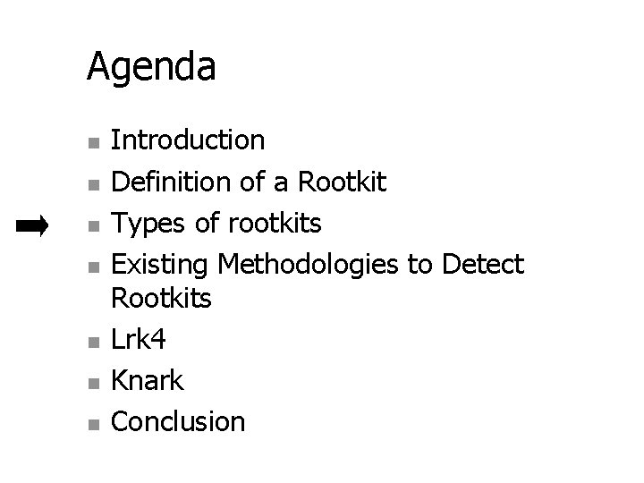 Agenda n n n n Introduction Definition of a Rootkit Types of rootkits Existing