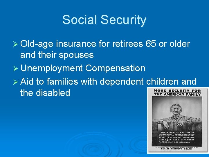 Social Security Ø Old-age insurance for retirees 65 or older and their spouses Ø