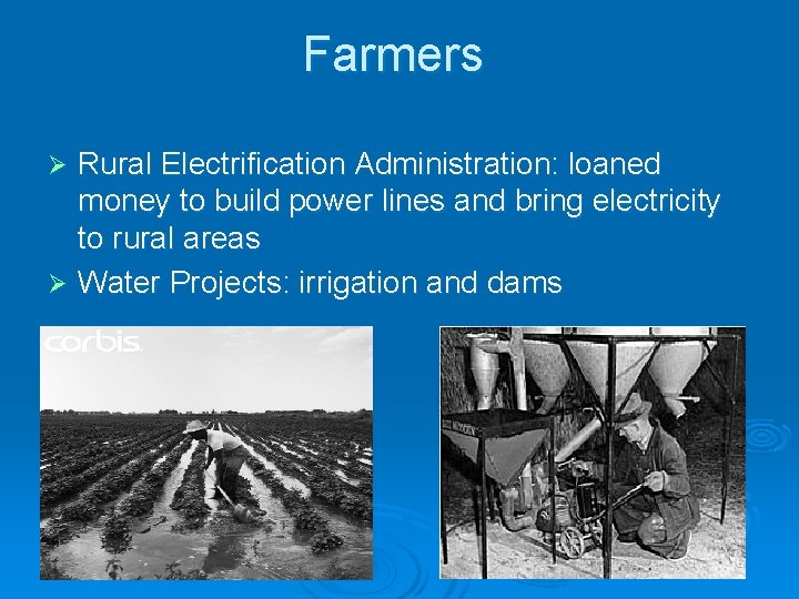 Farmers Rural Electrification Administration: loaned money to build power lines and bring electricity to