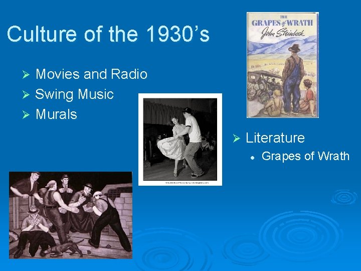 Culture of the 1930’s Movies and Radio Ø Swing Music Ø Murals Ø Ø