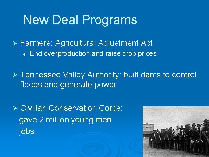 New Deal Programs Ø Farmers: Agricultural Adjustment Act l End overproduction and raise crop