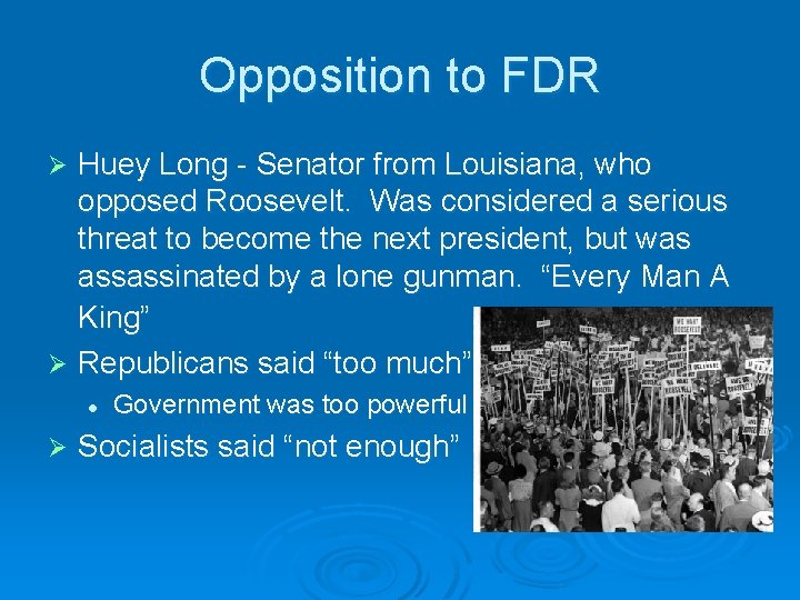 Opposition to FDR Huey Long - Senator from Louisiana, who opposed Roosevelt. Was considered