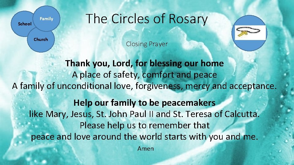 School Family Church The Circles of Rosary Closing Prayer Thank you, Lord, for blessing