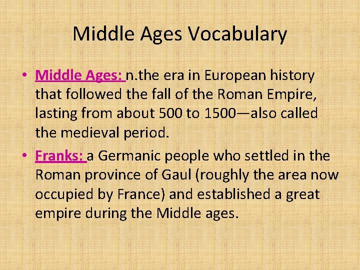 Middle Ages Vocabulary • Middle Ages: n. the era in European history that followed