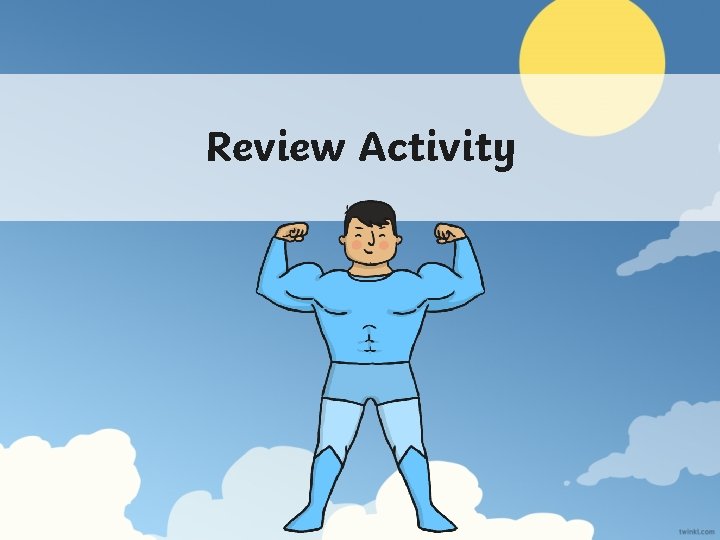 Review Activity 