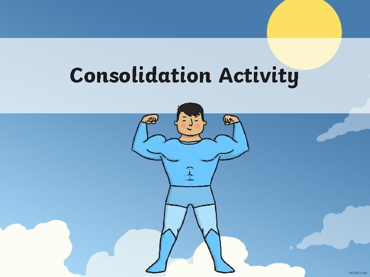 Consolidation Activity 