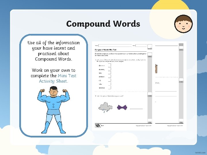 Compound Words Use all of the information your have learnt and practised about Compound