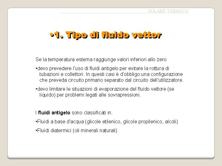 SOLARE TERMICO Se la temperatura esterna raggiunge valori inferiori allo zero • devo prevedere