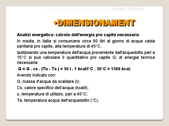 SOLARE TERMICO Analisi energetica: calcolo dell'energia pro capite necessaria In media, in Italia si