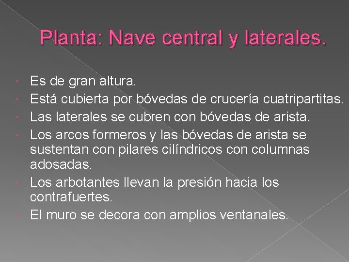 Planta: Nave central y laterales. Es de gran altura. Está cubierta por bóvedas de