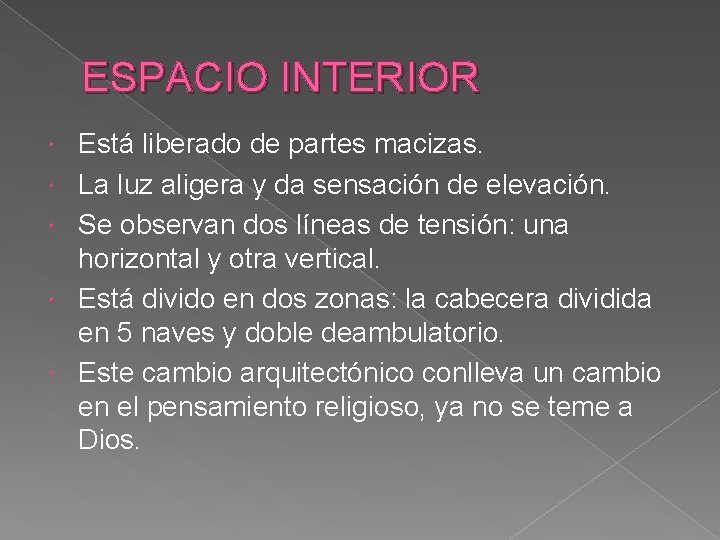 ESPACIO INTERIOR Está liberado de partes macizas. La luz aligera y da sensación de