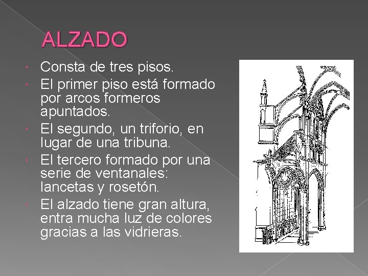 ALZADO Consta de tres pisos. El primer piso está formado por arcos formeros apuntados.