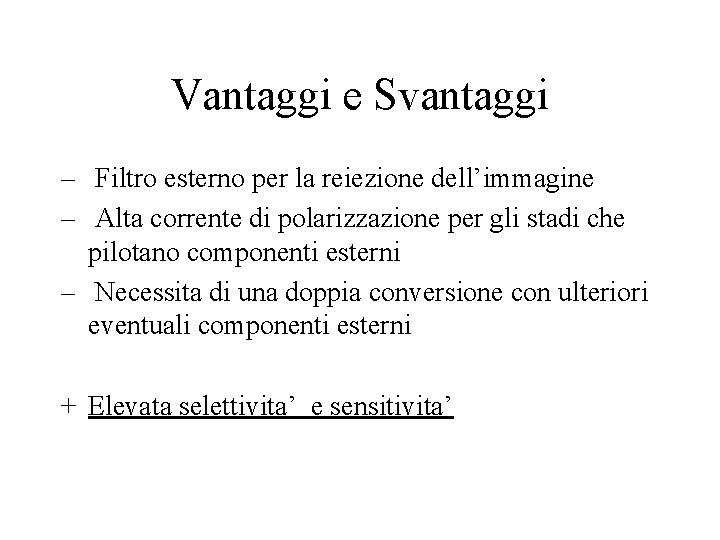 Vantaggi e Svantaggi – Filtro esterno per la reiezione dell’immagine – Alta corrente di