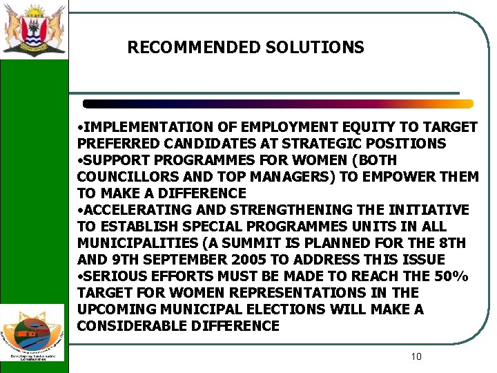 RECOMMENDED SOLUTIONS • IMPLEMENTATION OF EMPLOYMENT EQUITY TO TARGET PREFERRED CANDIDATES AT STRATEGIC POSITIONS
