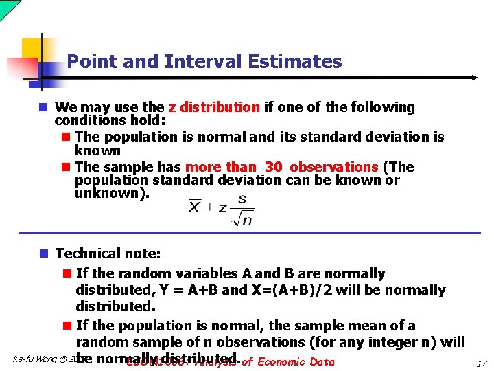 Point and Interval Estimates n We may use the z distribution if one of
