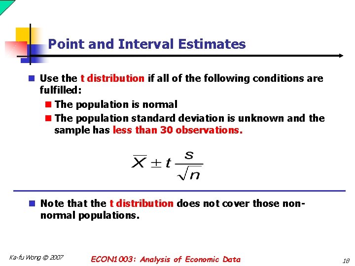 Point and Interval Estimates n Use the t distribution if all of the following