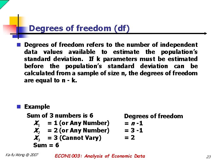 Degrees of freedom (df) n Degrees of freedom refers to the number of independent