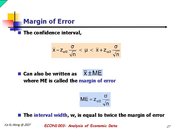 Margin of Error n The confidence interval, n Can also be written as where