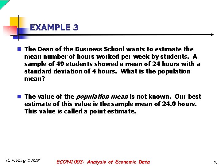 EXAMPLE 3 n The Dean of the Business School wants to estimate the mean