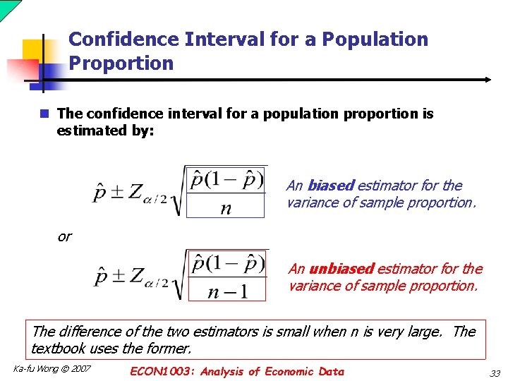 Confidence Interval for a Population Proportion n The confidence interval for a population proportion