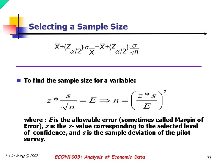 Selecting a Sample Size n To find the sample size for a variable: where