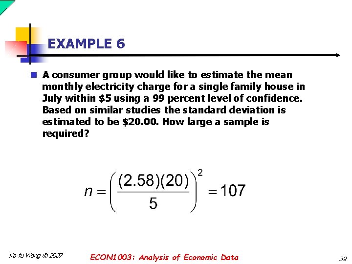 EXAMPLE 6 n A consumer group would like to estimate the mean monthly electricity