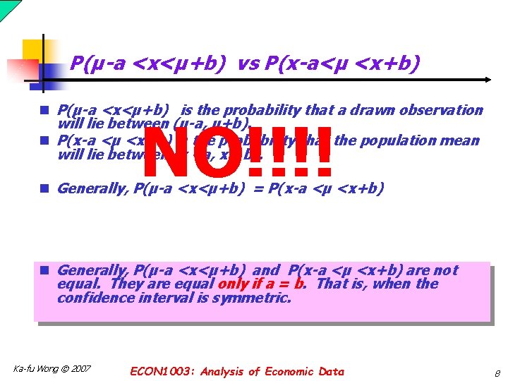 P(µ-a <x<µ+b) vs P(x-a<µ <x+b) n P(µ-a <x<µ+b) is the probability that a drawn